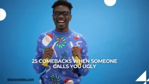 25 Comebacks When Someone Calls You Ugly