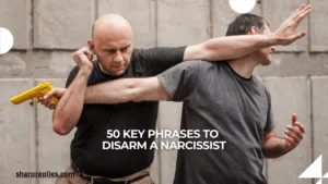 50 Key Phrases To Disarm A Narcissist