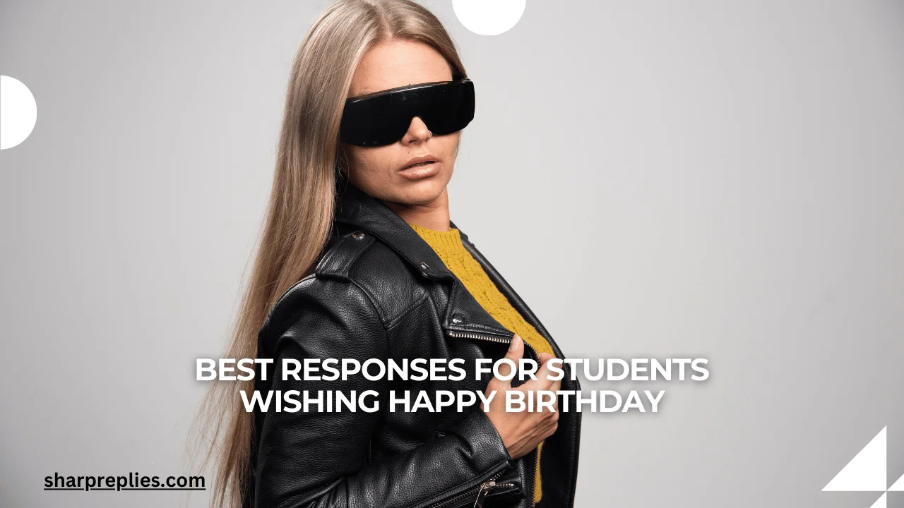 Best Responses For Students Wishing Happy Birthday