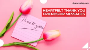 Heartfelt thank you friendship messages