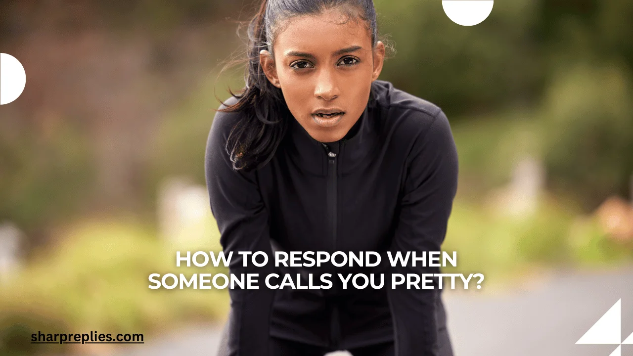 How To Respond When Someone Calls You Pretty