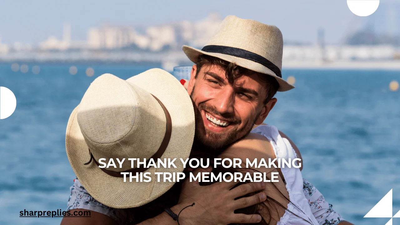 Say-thank-you-for-making-this-trip-memorable