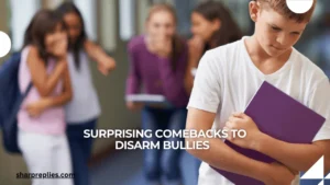 Surprising Comebacks To Disarm Bullies 