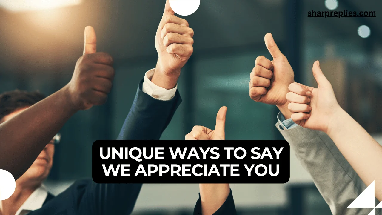 Unique ways to say we appreciate you